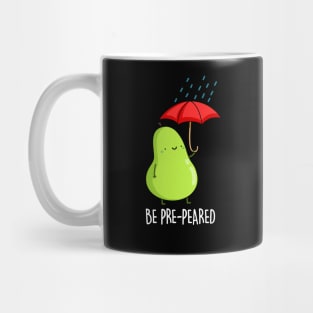 Be Pre-pear-ed Cute Fruit Pear Pun Mug